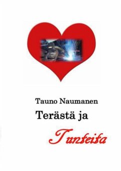 Terästä ja tunteita (eBook, ePUB) - Naumanen, Tauno