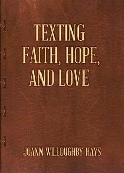 Texting Faith, Hope, and Love (eBook, ePUB) - Hays, Joann Willoughby