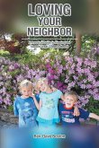 Loving Your Neighbor; A Practical Guide to Keeping the Second Great Commandment (eBook, ePUB)