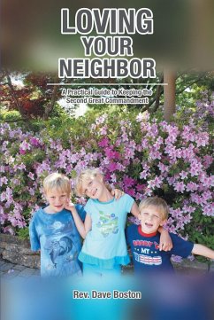 Loving Your Neighbor; A Practical Guide to Keeping the Second Great Commandment (eBook, ePUB) - Boston, Rev. Dave