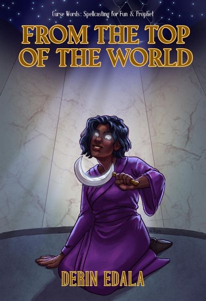 From the Top of the World (Curse Words: Spellcasting for Fun and Prophet, #4) (eBook, ePUB) From the Top of the World (Curse Words: Spellcasting for Fun and Prophet, #4) (eBook, ePUB)
