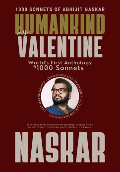 Humankind, My Valentine: World's First Anthology of 1000 Sonnets (eBook, ePUB) - Naskar, Abhijit