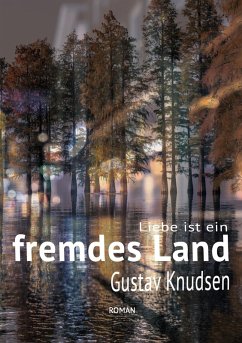 Liebe ist ein fremdes Land (eBook, ePUB) - Knudsen, Gustav