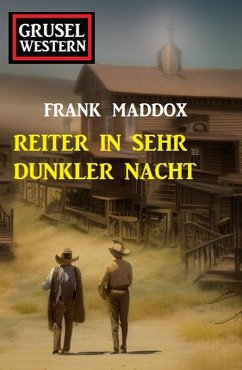 Reiter in sehr dunkler Nacht: Grusel Western (eBook, ePUB) - Maddox, Frank