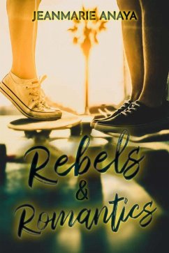 Rebels & Romantics (The Vista Skaterats) (eBook, ePUB) - Anaya, Jeanmarie
