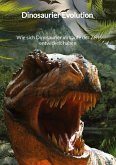 Dinosaurier Evolution - Wie sich Dinosaurier im Laufe der Zeit entwickelt haben
