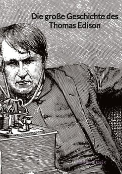 Die große Geschichte des Thomas Edison - Esser, Henriette