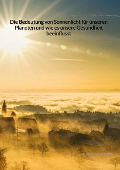 Die Bedeutung von Sonnenlicht für unseren Planeten und wie es unsere Gesundheit beeinflusst - Mertens, Hanna