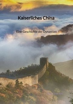 Kaiserliches China - Eine Geschichte der Dynastien - Jost, Friederike