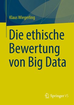 Die ethische Bewertung von Big Data - Wiegerling, Klaus