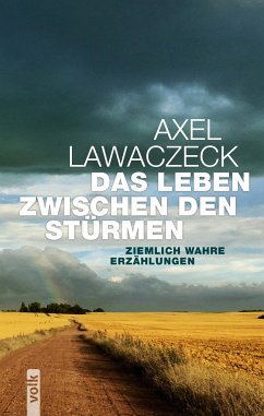 Das Leben zwischen den Stürmen - Lawaczeck, Axel
