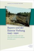 Bayern und der Eiserne Vorhang 1945-1990