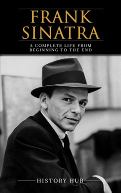 Frank Sinatra: A Complete Life from Beginning to the End (eBook, ePUB) - Hub, History