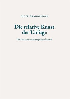 Die relative Kunst der Unfuge - Brandlmayr, Peter