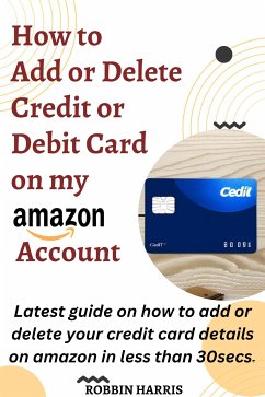 How to Add Credit Or Debit Card on my Amazon Account (eBook, ePUB) - Harris, Robbin