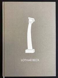 Lothar Beck Leben und Werk - Bahrke, Clivia; Beck, Lothar