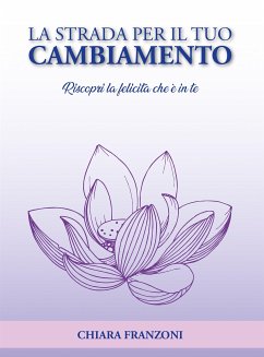 La strada per il tuo cambiamento (eBook, ePUB) - Franzoni, Chiara