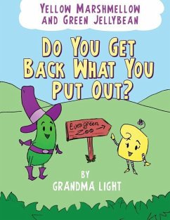 Yellow Marshmellow and Green Jellybean - Do You Get Back What You Put Out? - Light, Grandma