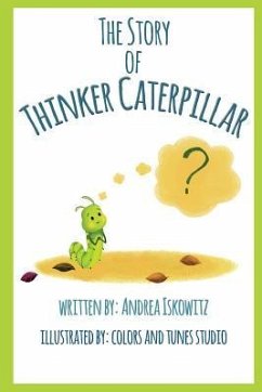 The Story of Thinker Caterpillar - Iskowitz, Andrea