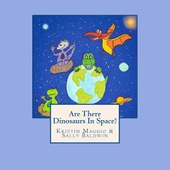 Are There Dinosaurs In Space? - Baldwin, Sally; Maggio, Kristin