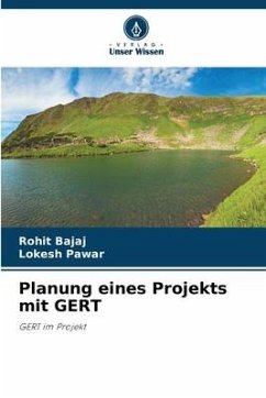 Planung eines Projekts mit GERT - Bajaj, Rohit;Pawar, Lokesh