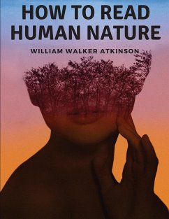 How to Read Human Nature - William Walker Atkinson
