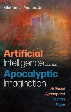Artificial Intelligence and the Apocalyptic Imagination - Paulus, Michael J. Jr.