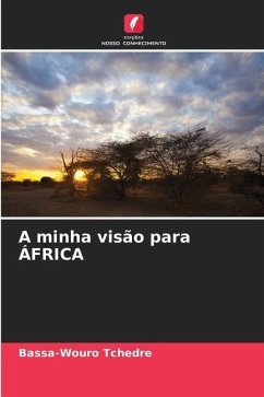 A minha visão para ÁFRICA - Tchedre, Bassa-Wouro