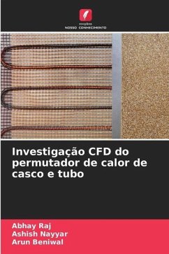 Investigação CFD do permutador de calor de casco e tubo - Raj, Abhay;Nayyar, Ashish;Beniwal, Arun