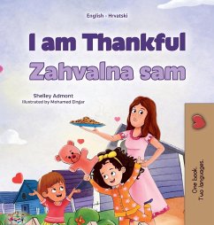 I am Thankful (English Croatian Bilingual Children's Book) - Admont, Shelley; Books, Kidkiddos