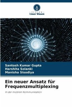 Ein neuer Ansatz für Frequenzmultiplexing - Gupta, Santosh Kumar;Solanki, Harshita;Sisodiya, Manisha