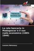La rete bancaria in Madagascar e il suo ruolo economico (1885-1946)