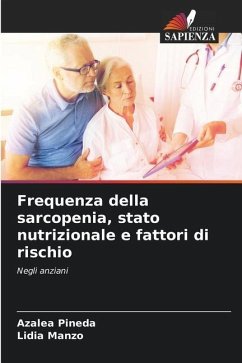 Frequenza della sarcopenia, stato nutrizionale e fattori di rischio - Pineda, Azalea;Manzo, Lidia