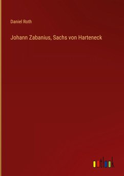 Johann Zabanius, Sachs von Harteneck - Roth, Daniel