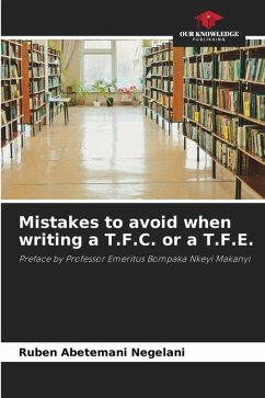 Mistakes to avoid when writing a T.F.C. or a T.F.E. - Abetemani Negelani, Ruben