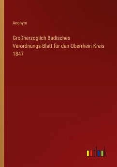 Großherzoglich Badisches Verordnungs-Blatt für den Oberrhein-Kreis 1847