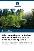 Die genealogische Reise meiner Familien von La France nach Québec