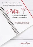 Spark: a guide to kickstart or reignite your creativity