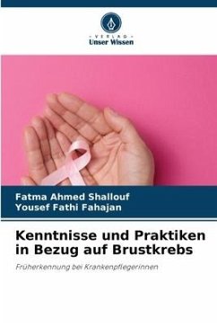 Kenntnisse und Praktiken in Bezug auf Brustkrebs - Shallouf, Fatma Ahmed;Fahajan, Yousef Fathi