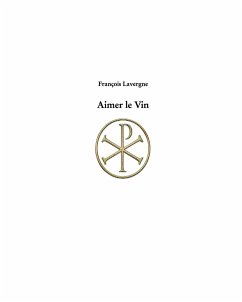 Aimer le Vin - Lavergne, François