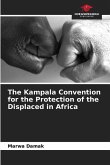 The Kampala Convention for the Protection of the Displaced in Africa