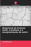 Waterland de Graham Swift: A história e a marginalização do outro