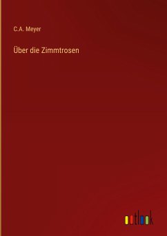 Über die Zimmtrosen - Meyer, C. A.