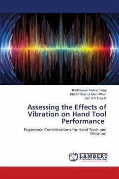 Assessing the Effects of Vibration on Hand Tool Performance - Veerachamy, Karthikeyan;Islam Khan, Khalid Nisar Ul;B, Jain A R Tony