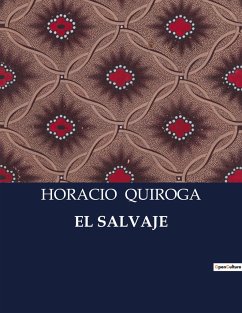 EL SALVAJE - Quiroga, Horacio