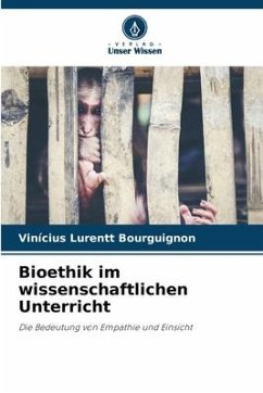 Bioethik im wissenschaftlichen Unterricht - Lurentt Bourguignon, Vinícius