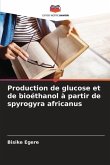 Production de glucose et de bioéthanol à partir de spyrogyra africanus
