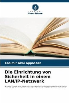 Die Einrichtung von Sicherheit in einem LAN/IP-Netzwerk - Appassan, Casimir Akoi