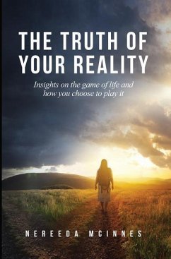 The Truth of Your Reality: Insights on the game of life and how you choose to play it - McInnes, Nereeda