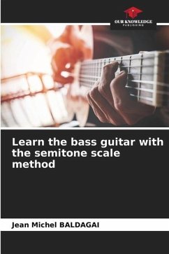 Learn the bass guitar with the semitone scale method - Baldagai, Jean Michel